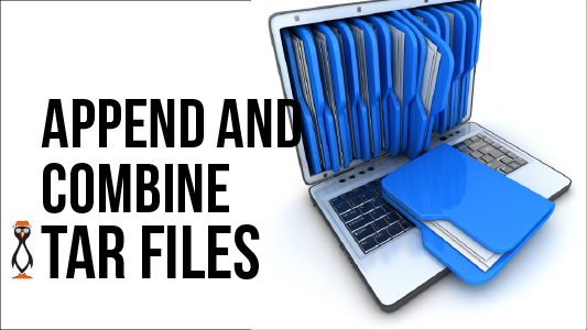 Learn The Techniques Used In Appending And Combining Tar Archives